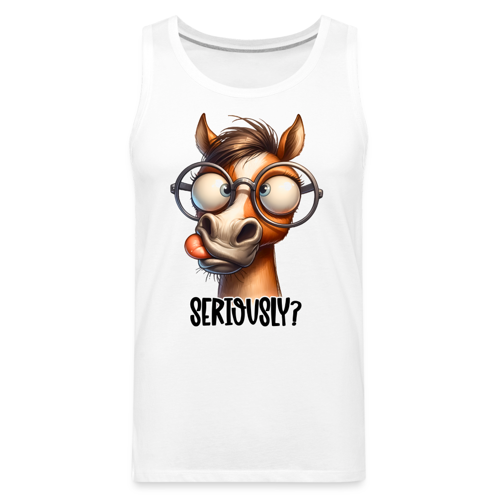 Seriously? Men's Premium Tank Top (Funny Horse) Color: white