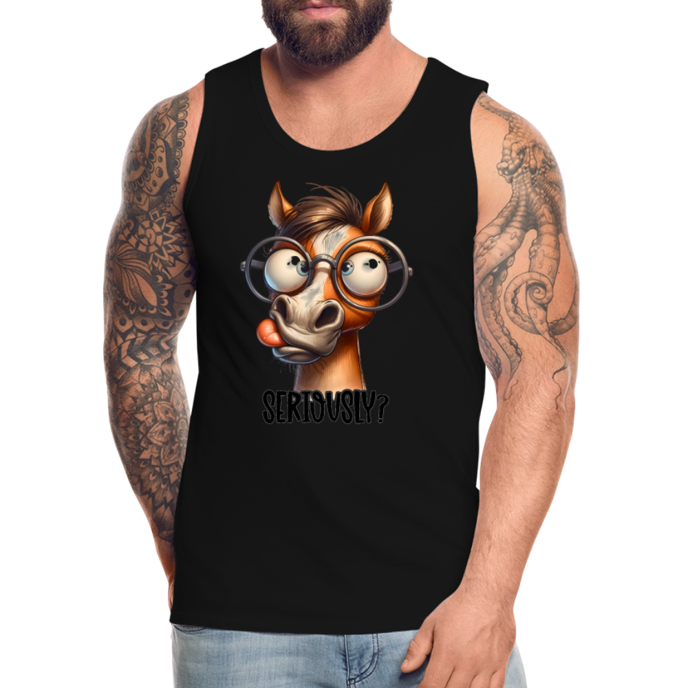 Seriously? Men's Premium Tank Top (Funny Horse) Color: black