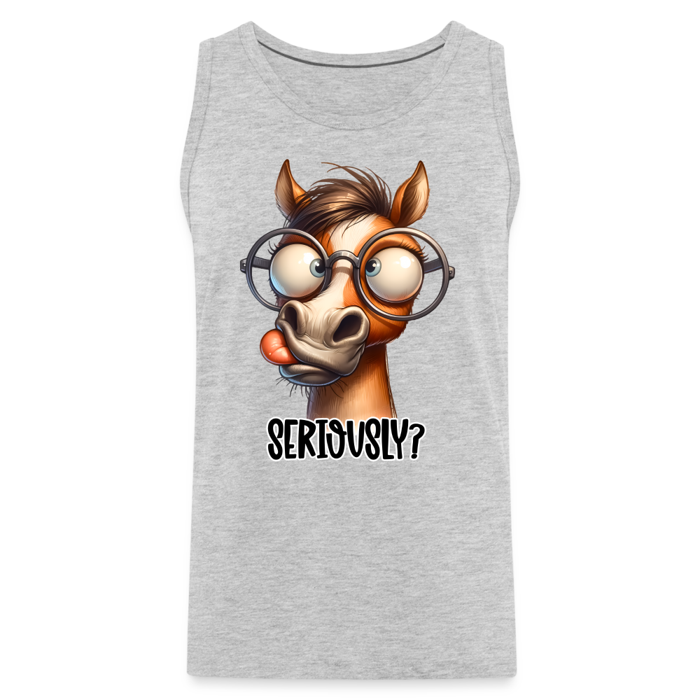 Seriously? Men's Premium Tank Top (Funny Horse) Color: heather gray