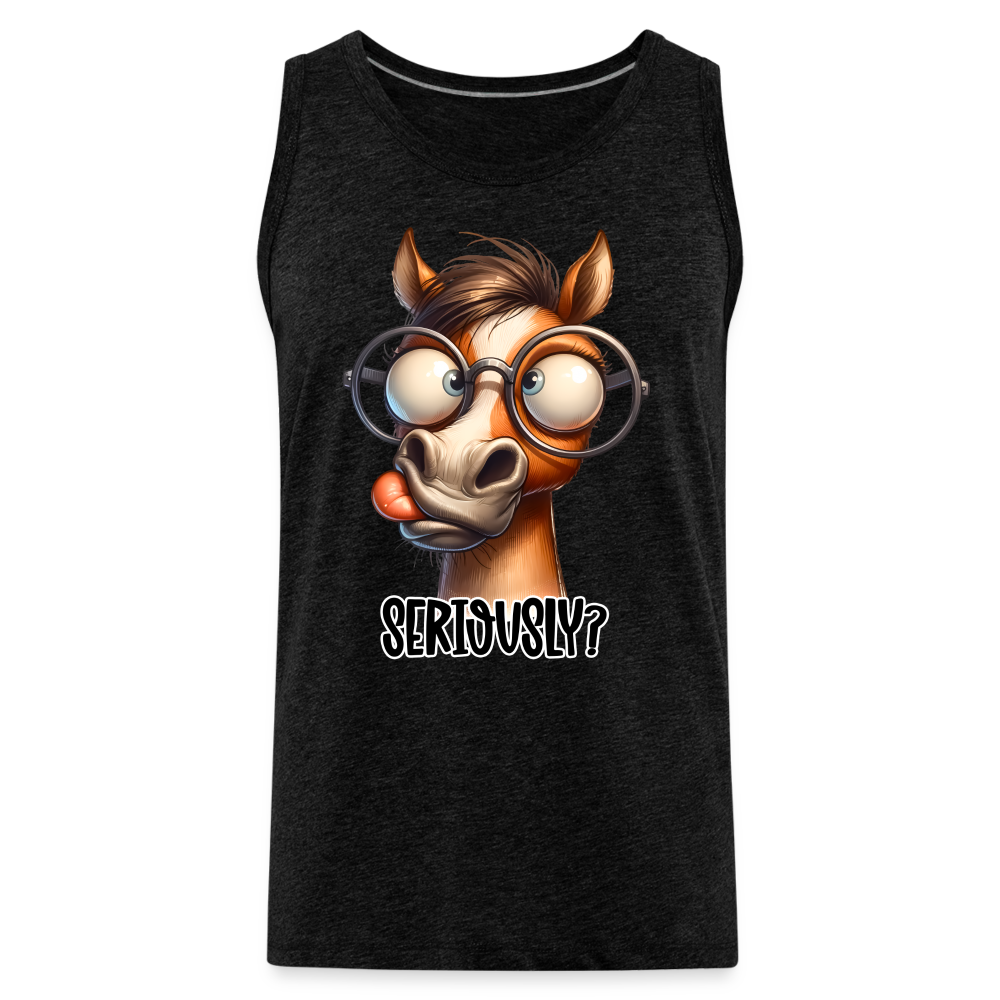 Seriously? Men's Premium Tank Top (Funny Horse) Color: charcoal grey