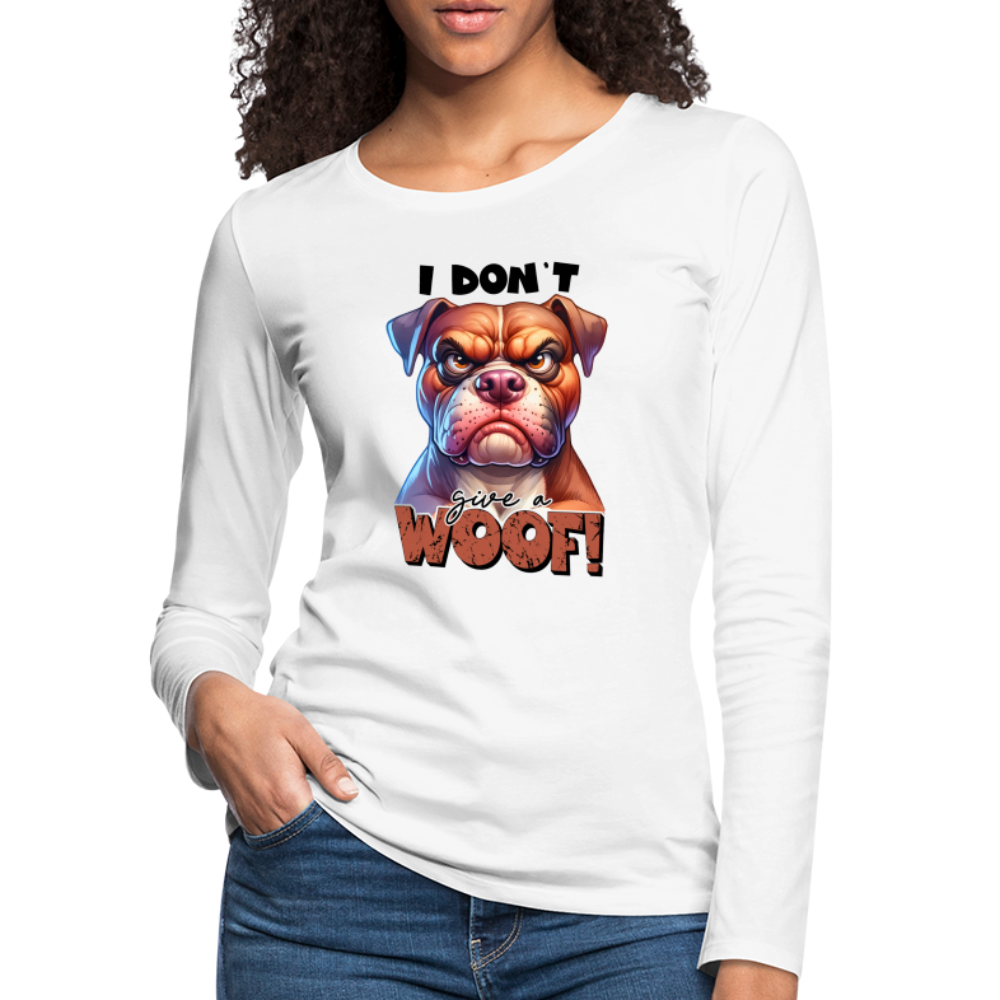 I Don't Give a Woof (Grump Dog with Attitude) Women's Premium Long Sleeve T-Shirt - white