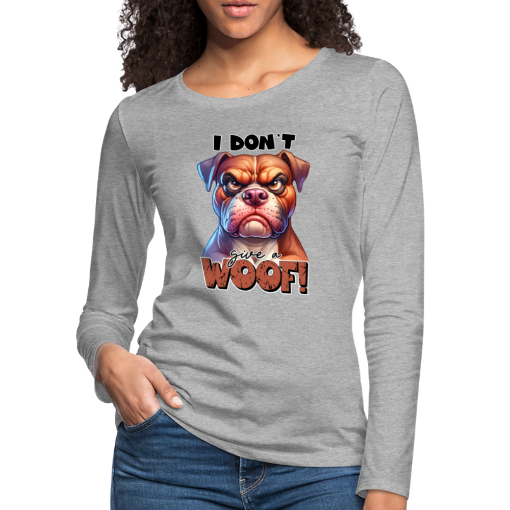 I Don't Give a Woof (Grump Dog with Attitude) Women's Premium Long Sleeve T-Shirt Color: heather gray