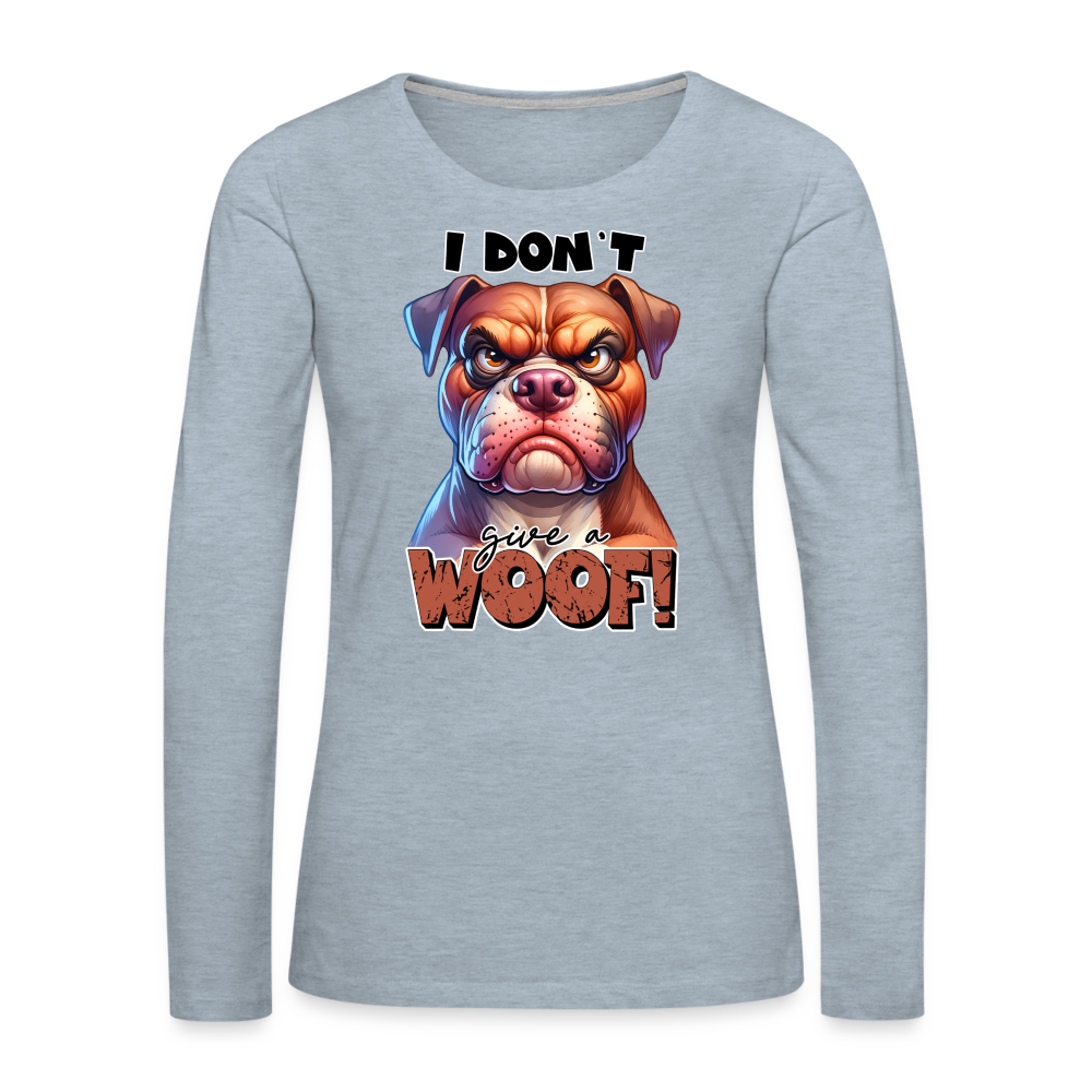 I Don't Give a Woof (Grump Dog with Attitude) Women's Premium Long Sleeve T-Shirt Color: heather ice blue