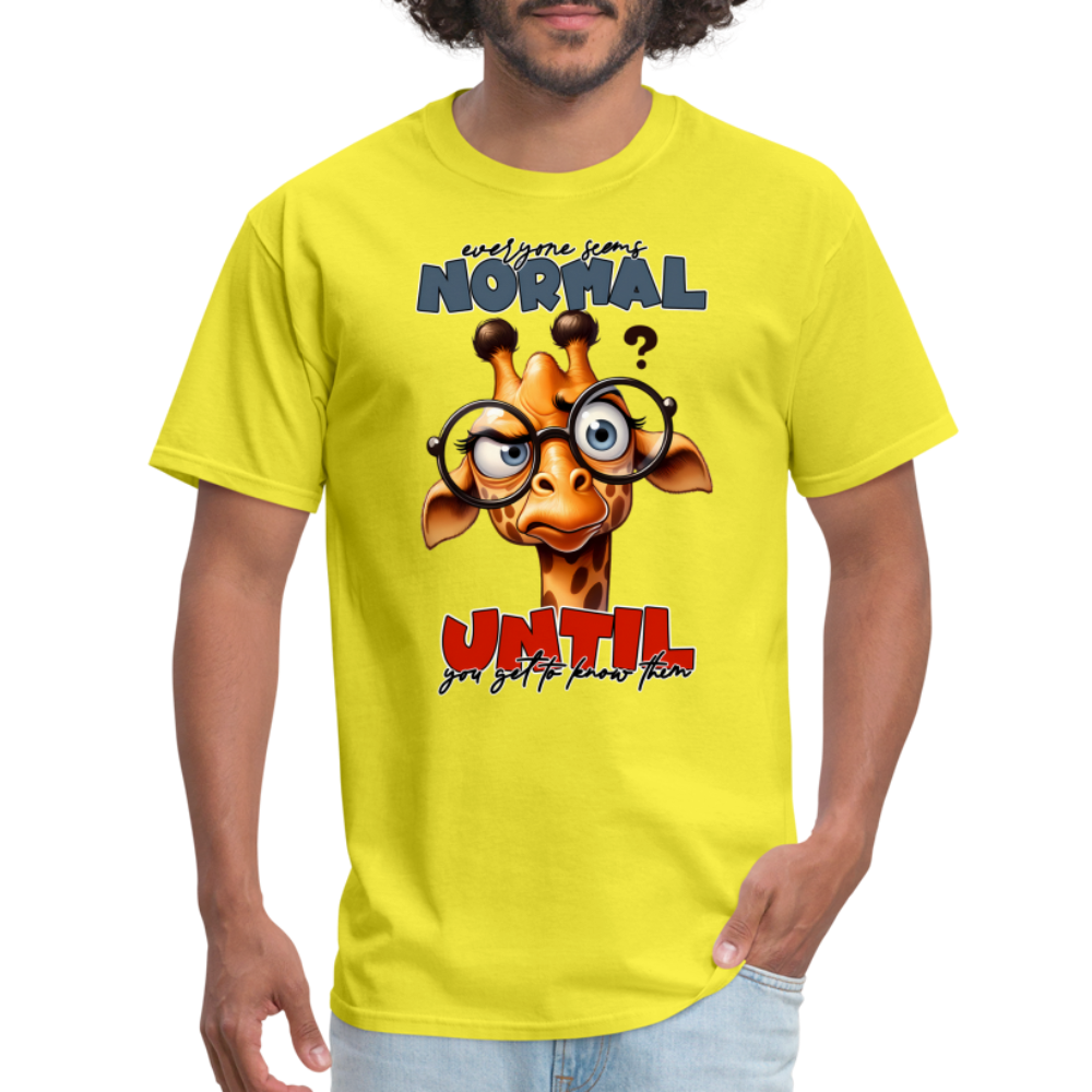 Everyone Seems Normal Until you Know Them T-Shirt (Silly Giraffe) Color: yellow