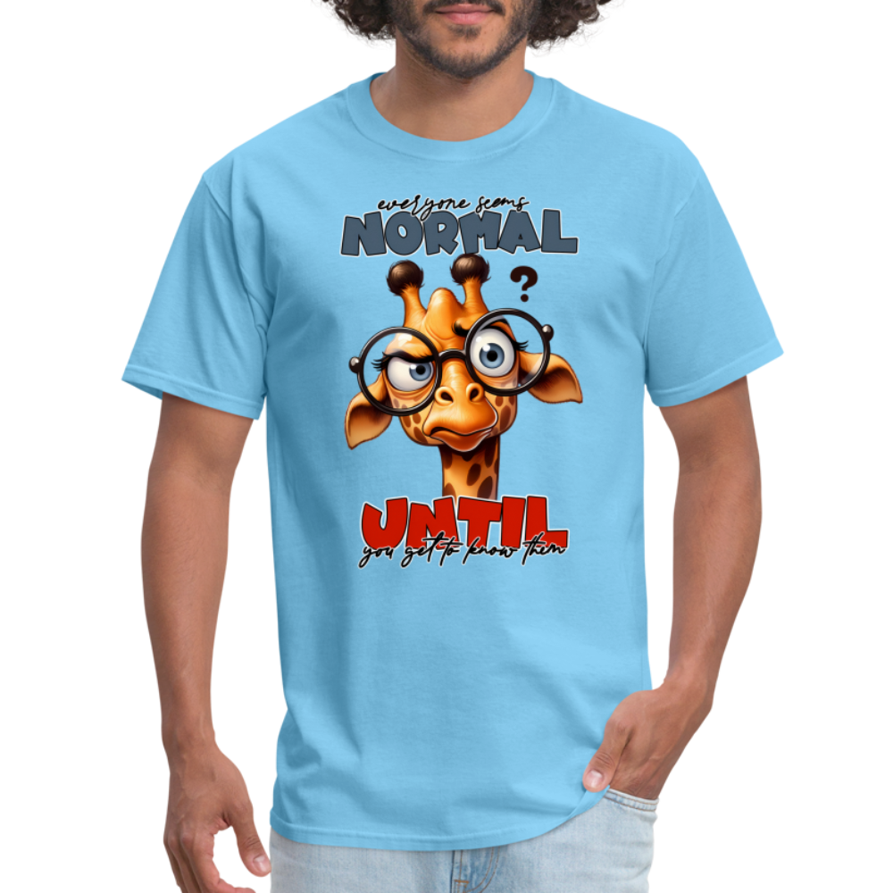 Everyone Seems Normal Until you Know Them T-Shirt (Silly Giraffe) Color: aquatic blue