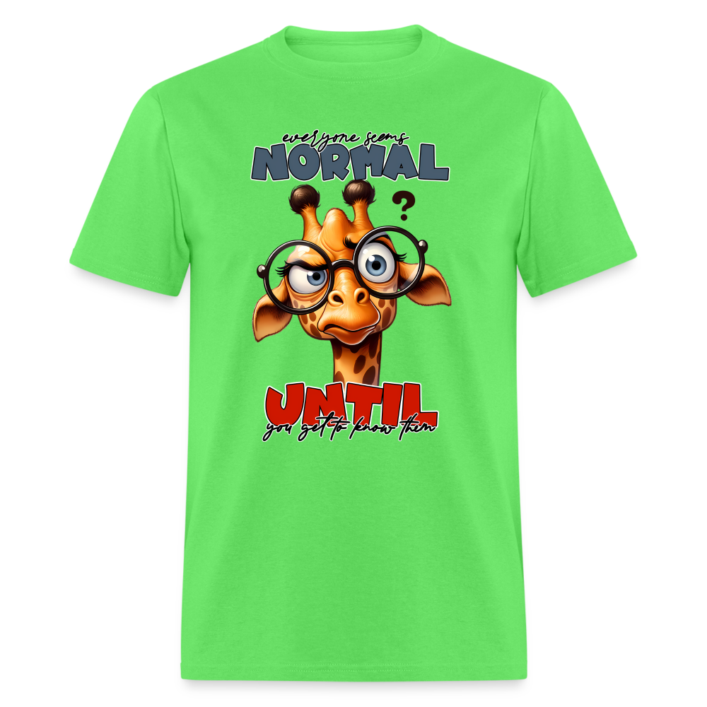 Everyone Seems Normal Until you Know Them T-Shirt (Silly Giraffe) Color: white