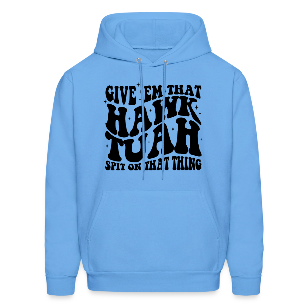 Give Em That Hawk Tuah Spit On That Thing Hoodie - carolina blue