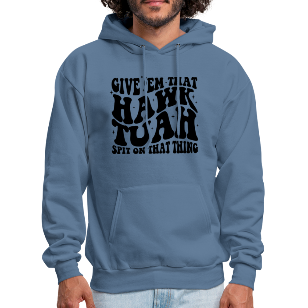 Give Em That Hawk Tuah Spit On That Thing Hoodie - denim blue