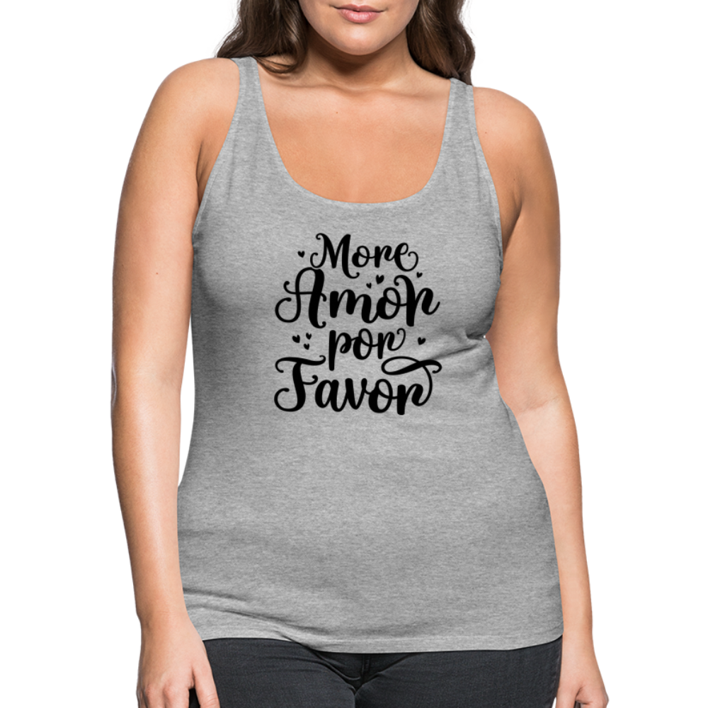 More Amor Por Favor Women’s Premium Tank Top Color: heather gray