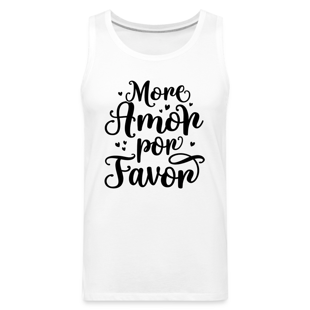 More Amor Por Favor Men’s Premium Tank Top Color: white