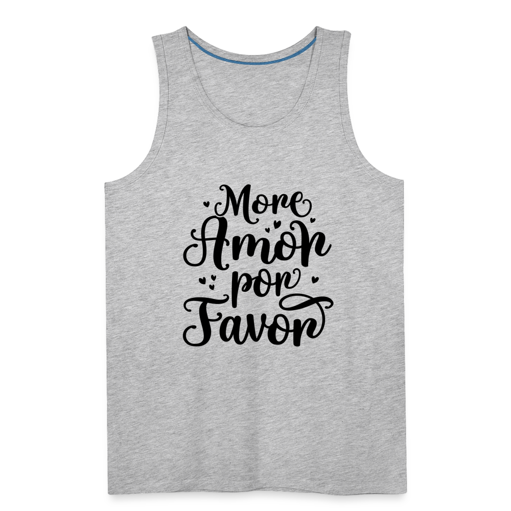 More Amor Por Favor Men’s Premium Tank Top Color: heather gray