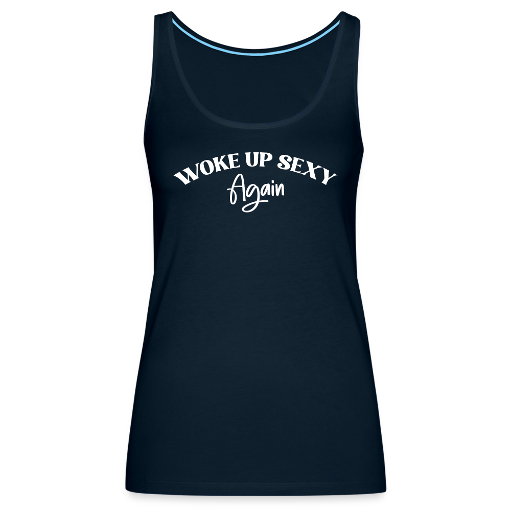 Woke Up Sexy Again Women’s Premium Tank Top Color: deep navy