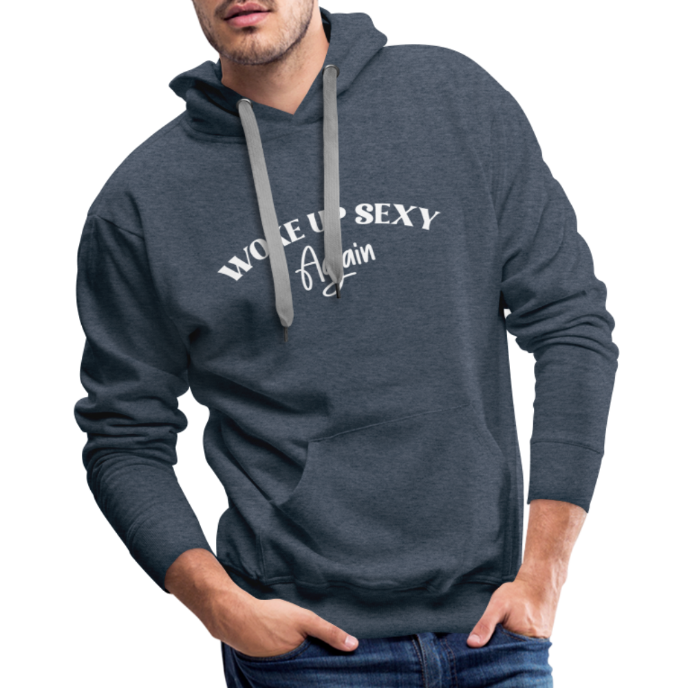 Woke Up Sexy Again Men’s Premium Hoodie - heather denim