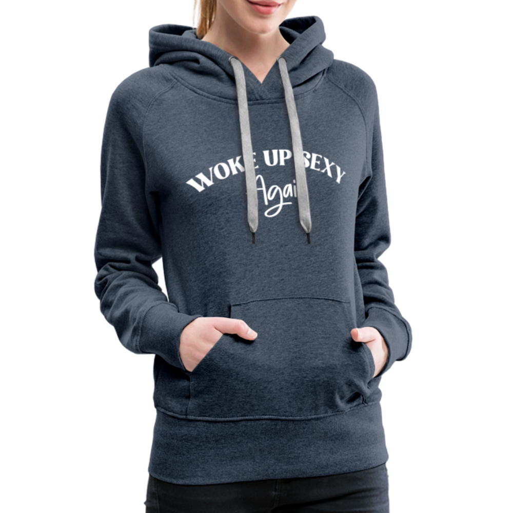 Woke Up Sexy Again Women’s Premium Hoodie - heather denim
