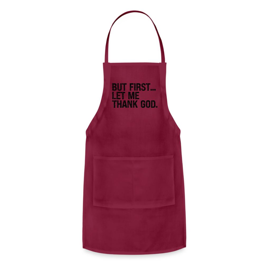 But First Let Me Thank God Adjustable Apron Color: burgundy