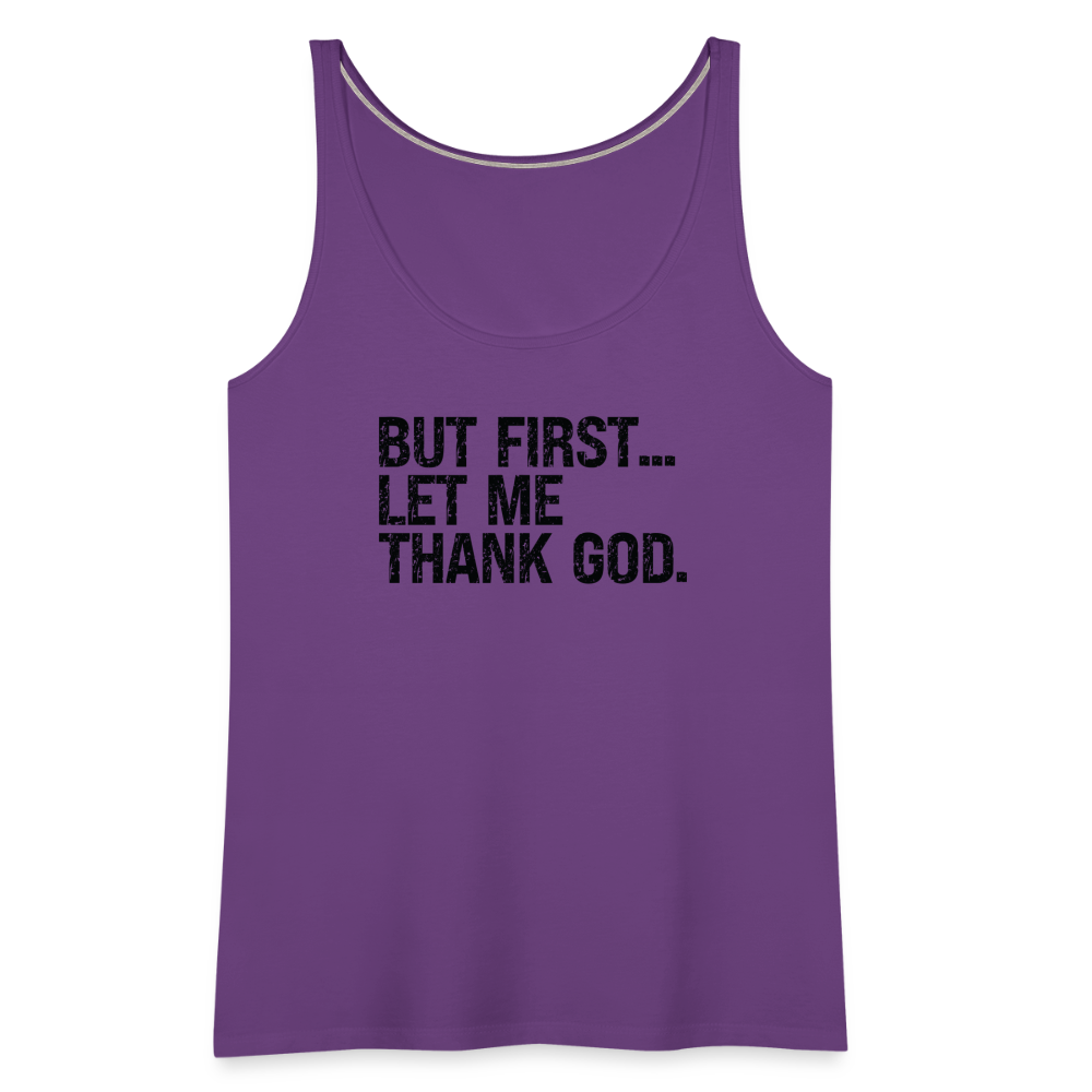 But First Let Me Thank God Women’s Premium Tank Top Color: heather gray