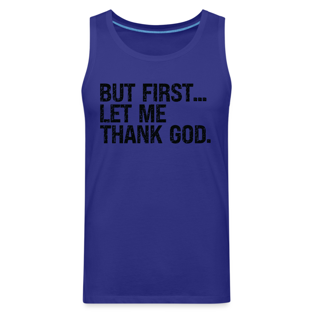 But First Let Me Thank God Men’s Premium Tank Top Color: royal blue
