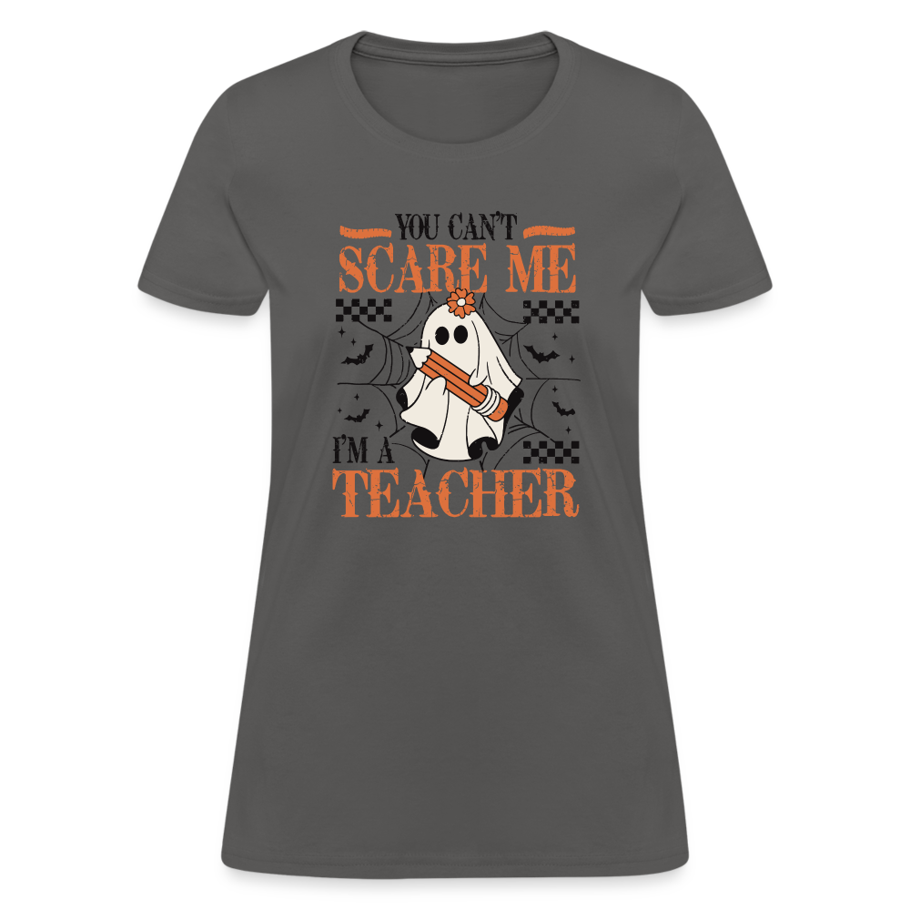 You Can't Scare Me I'm a Teacher Women's T-Shirt (Halloween) - charcoal