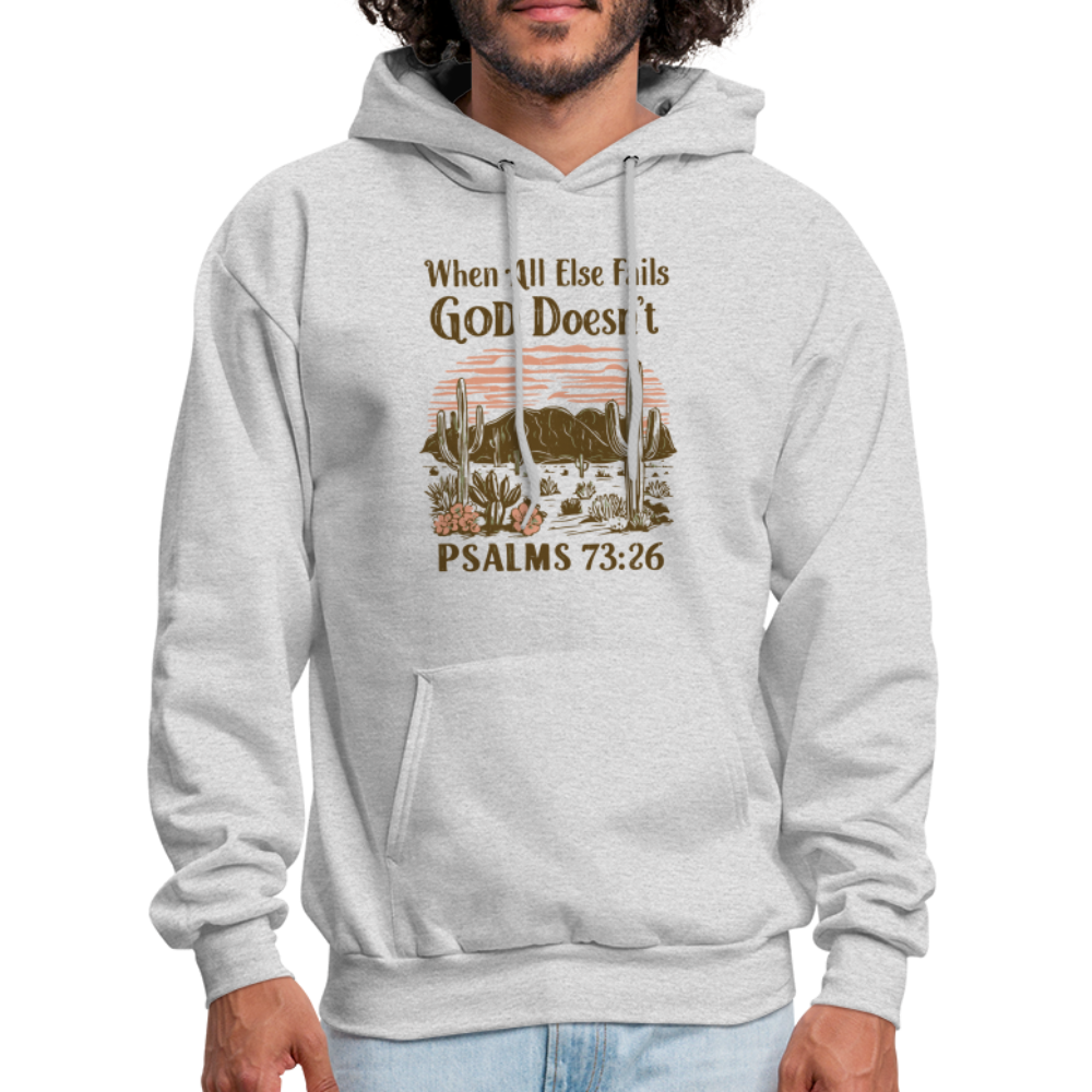When All Else Fails God Doesn't (Psalms 73:26) Hoodie - ash