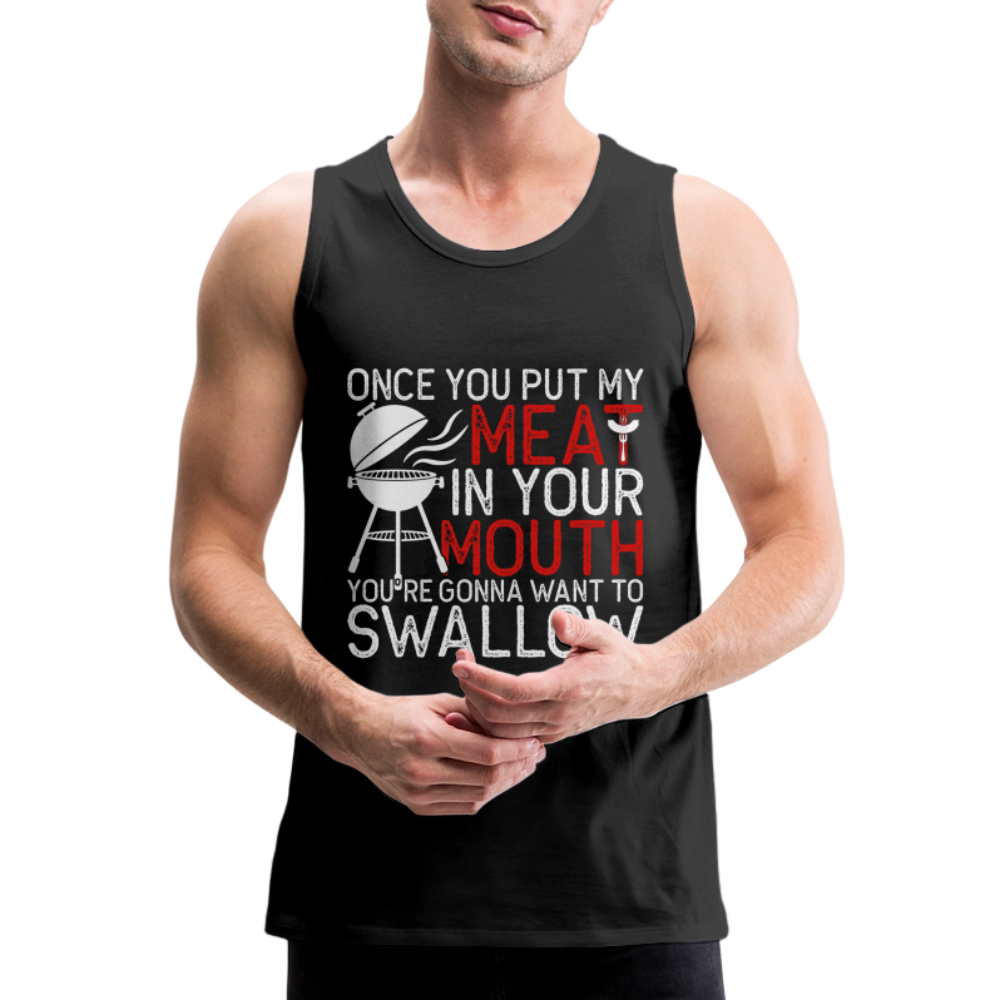 My Meat In Your Mouth (BBQ Humor) Men’s Premium Tank Top Color: black