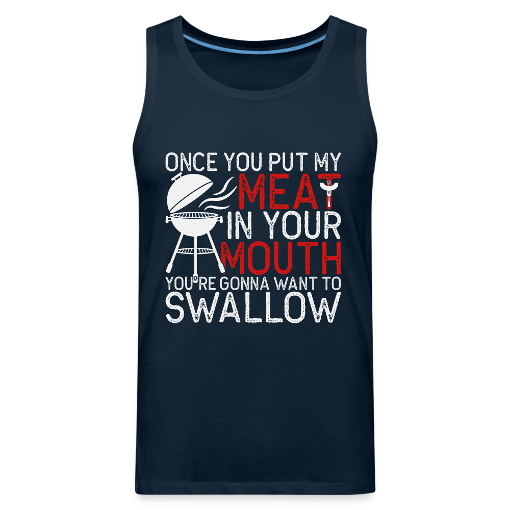 My Meat In Your Mouth (BBQ Humor) Men’s Premium Tank Top Color: deep navy