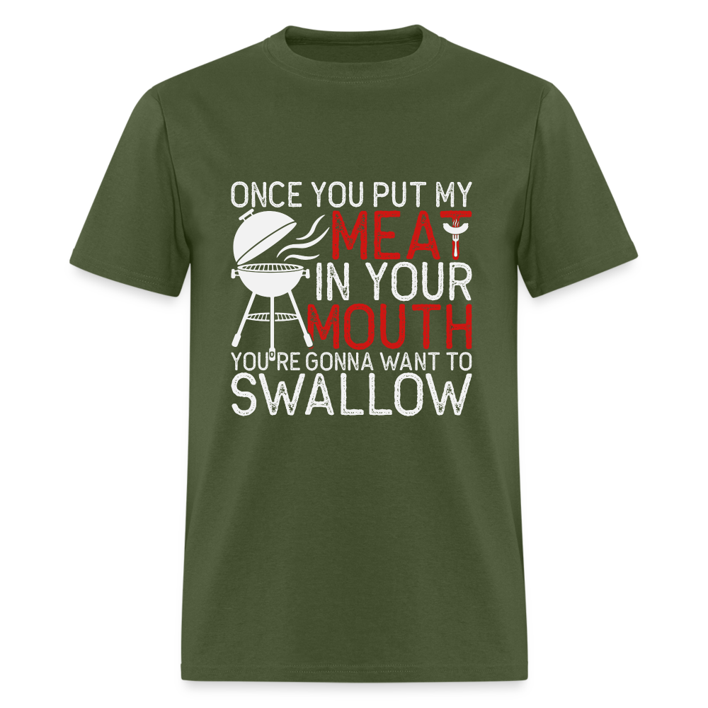My Meat In Your Mouth (BBQ Humor) T-Shirt - military green