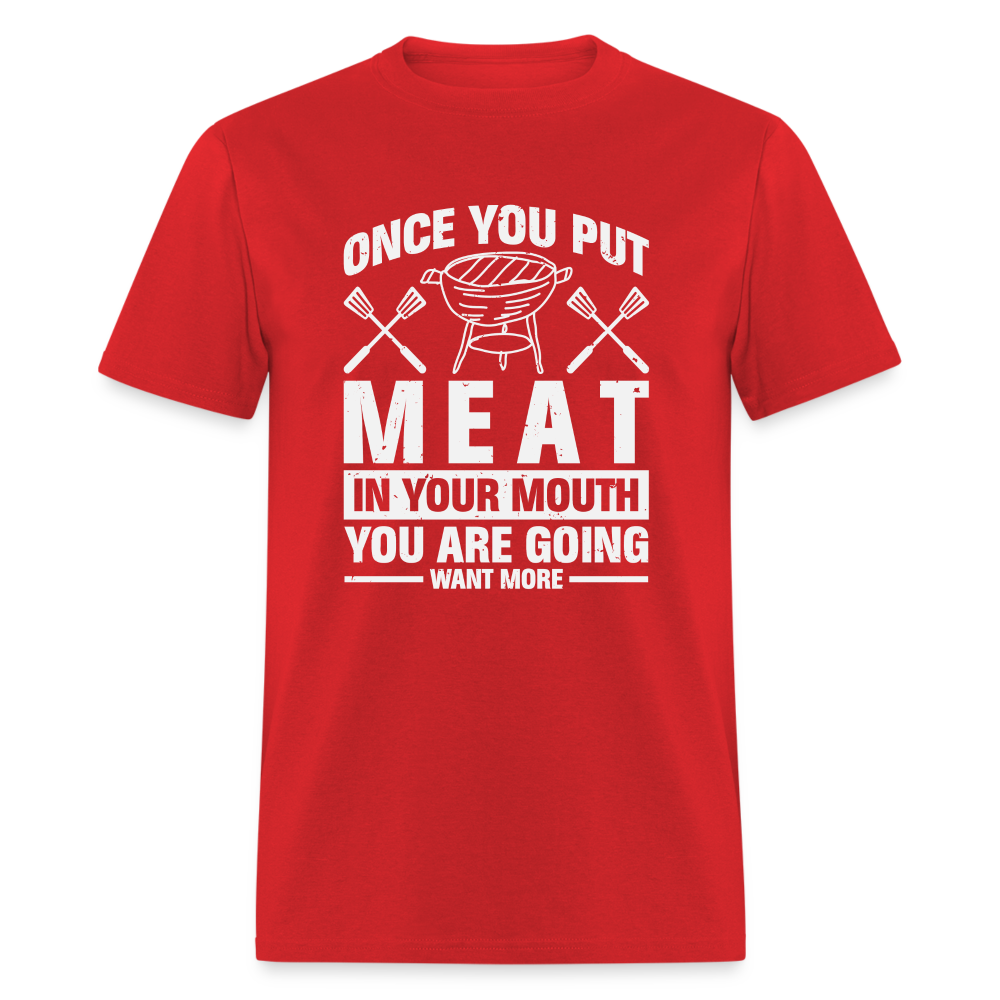 You Are Going To Want More Meat (BBQ Grilling Humor) T-Shirt - red
