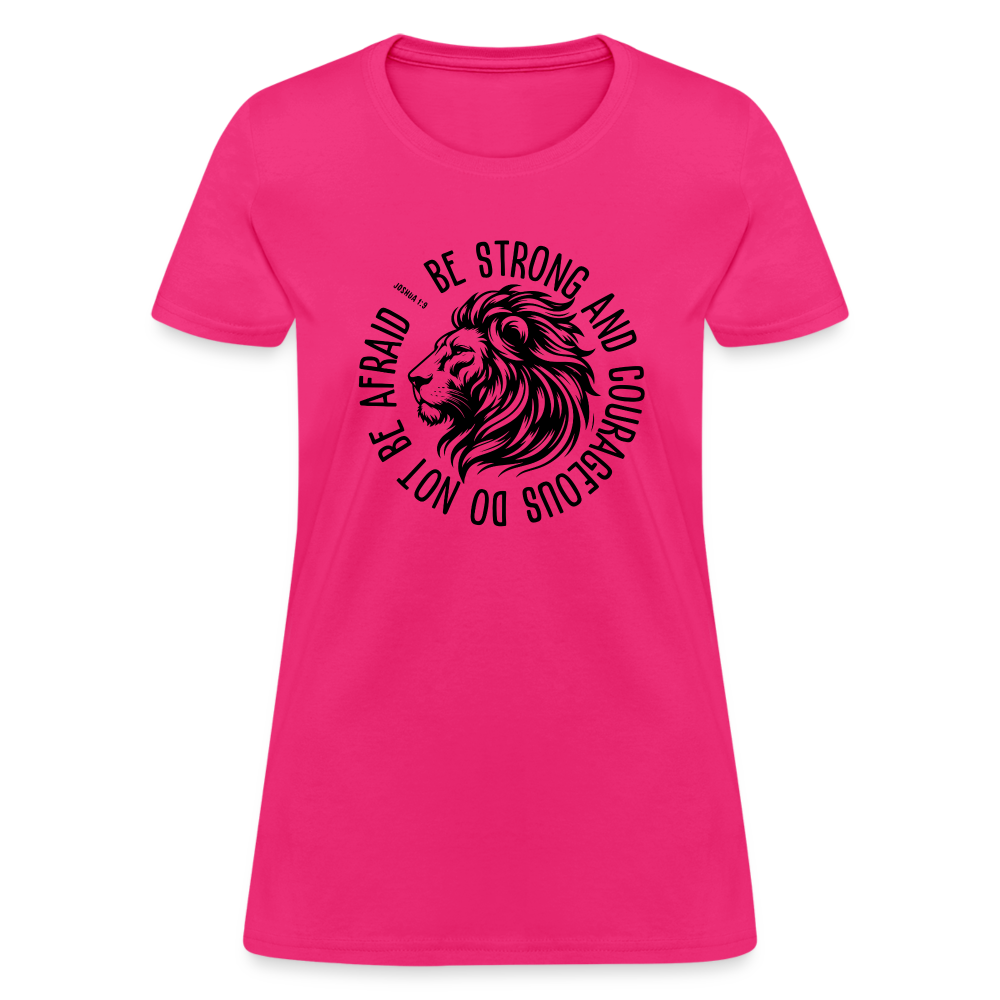 Be Strong and Courageous Do Not Be Afraid (Joshua 1:9) Women's T-Shirt - fuchsia