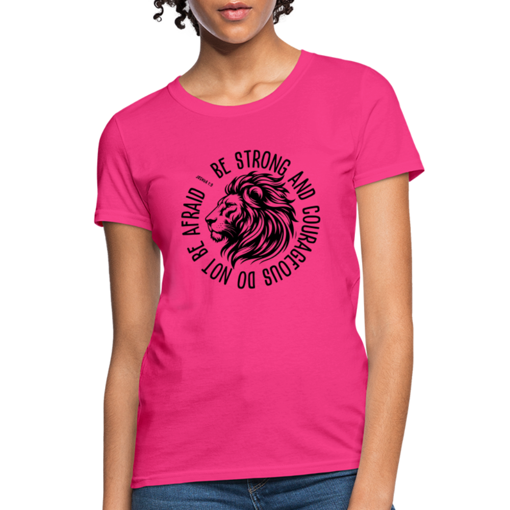 Be Strong and Courageous Do Not Be Afraid (Joshua 1:9) Women's T-Shirt - fuchsia