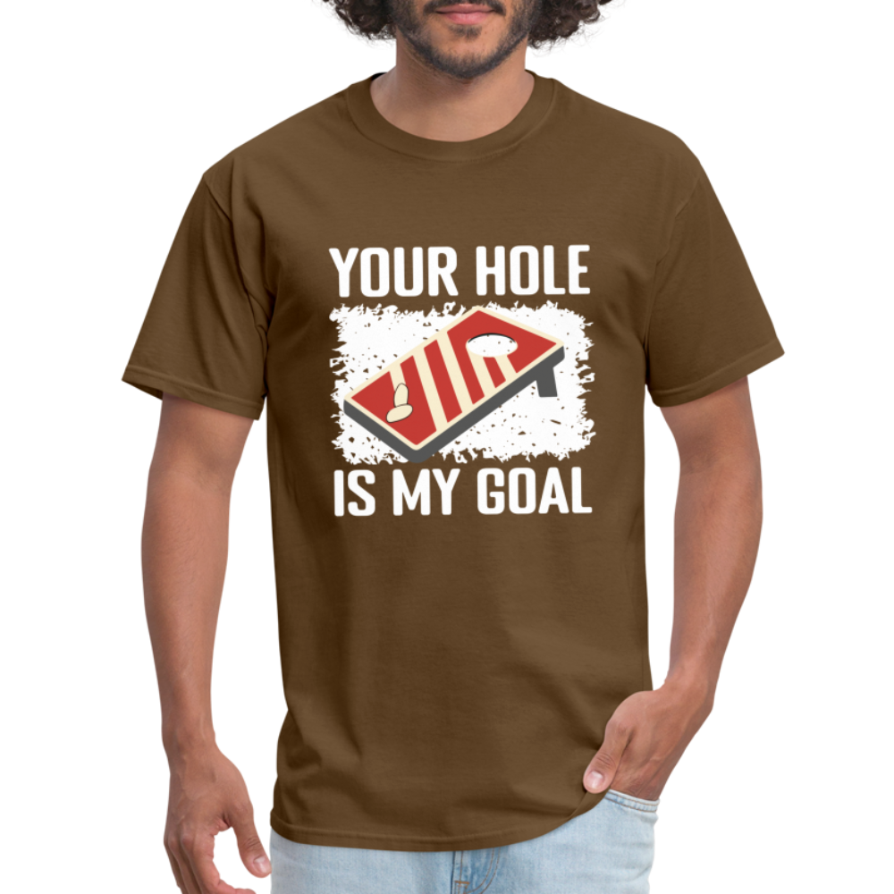 Your Hole Is My Goal T-Shirt (Cornhole Tee) - brown