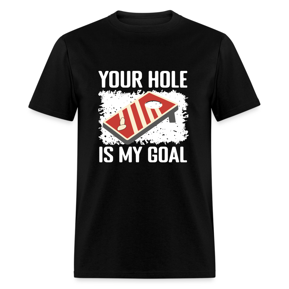 Your Hole Is My Goal T-Shirt (Cornhole Tee) - black