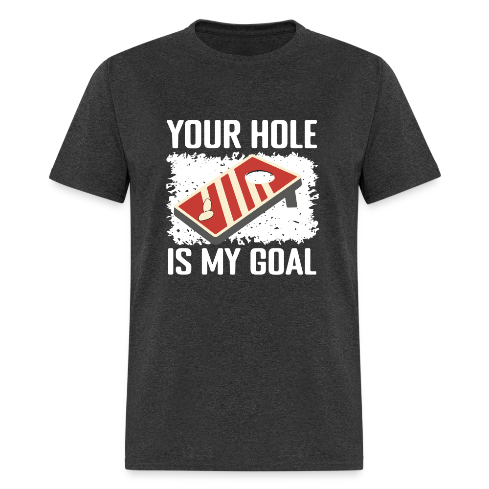 Your Hole Is My Goal T-Shirt (Cornhole Tee) - heather black