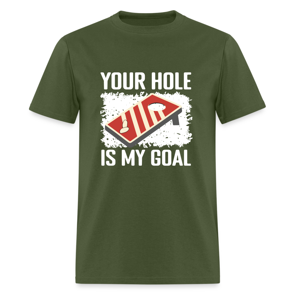 Your Hole Is My Goal T-Shirt (Cornhole Tee) - military green