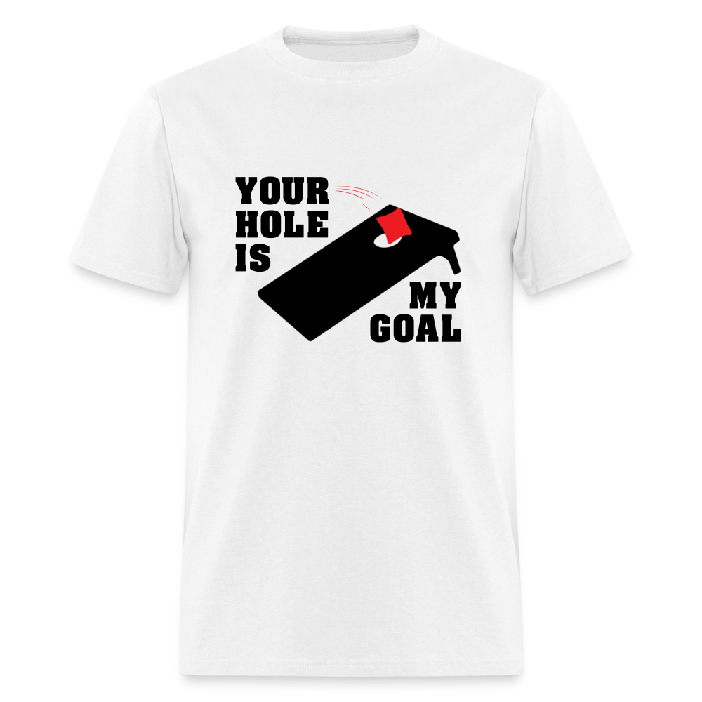 Your Hole Is My Goal (Cornhole) T-Shirt - white