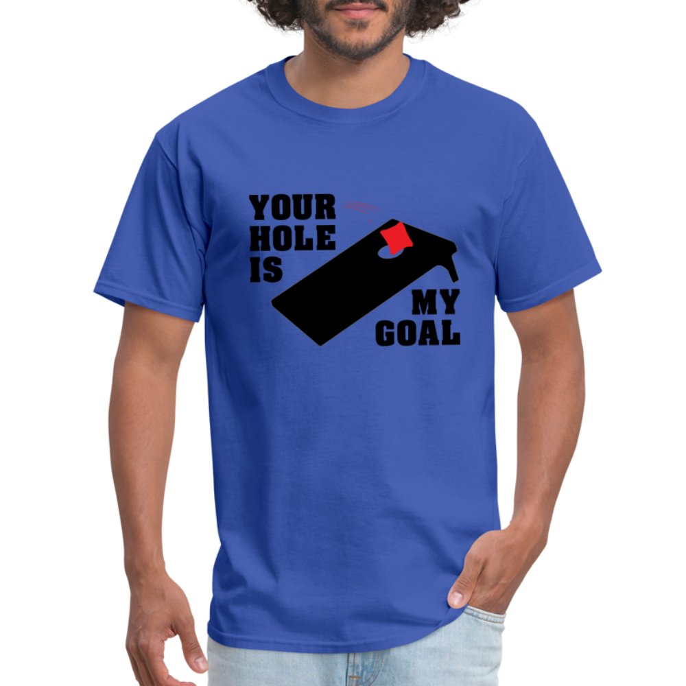 Your Hole Is My Goal (Cornhole) T-Shirt - royal blue