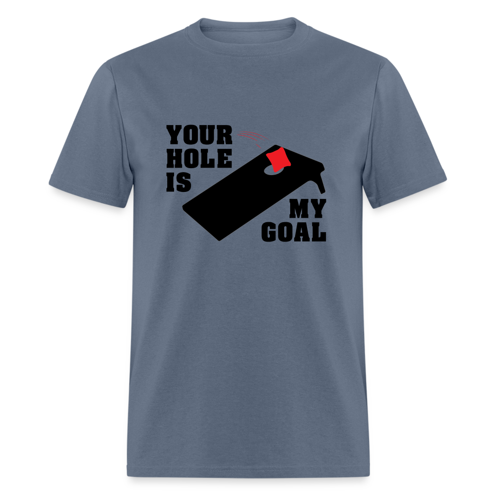 Your Hole Is My Goal (Cornhole) T-Shirt - denim