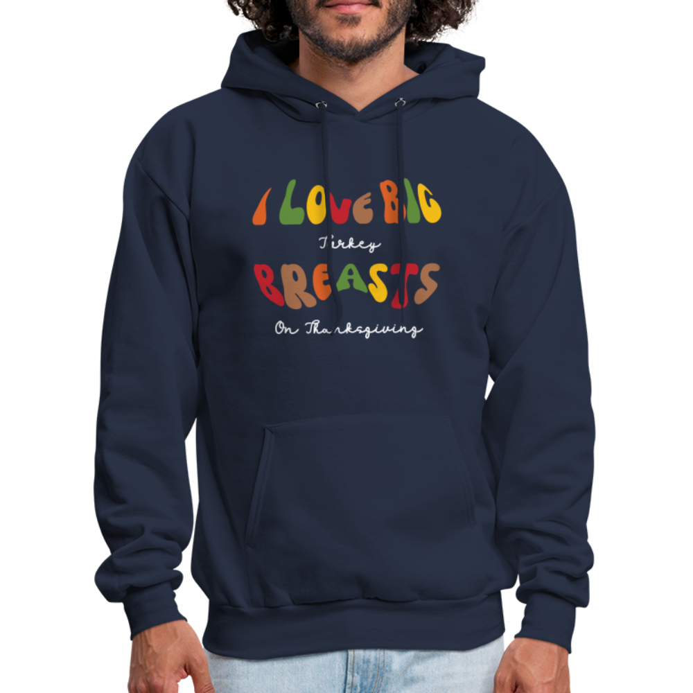 I Love Big Turkey Breasts on Thanksgiving Hoodie - navy