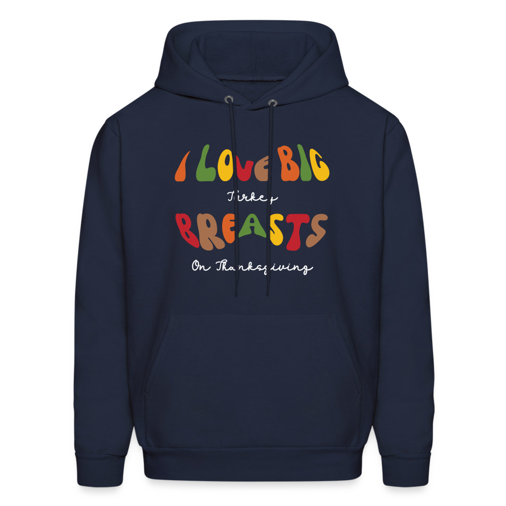 I Love Big Turkey Breasts on Thanksgiving Hoodie - navy