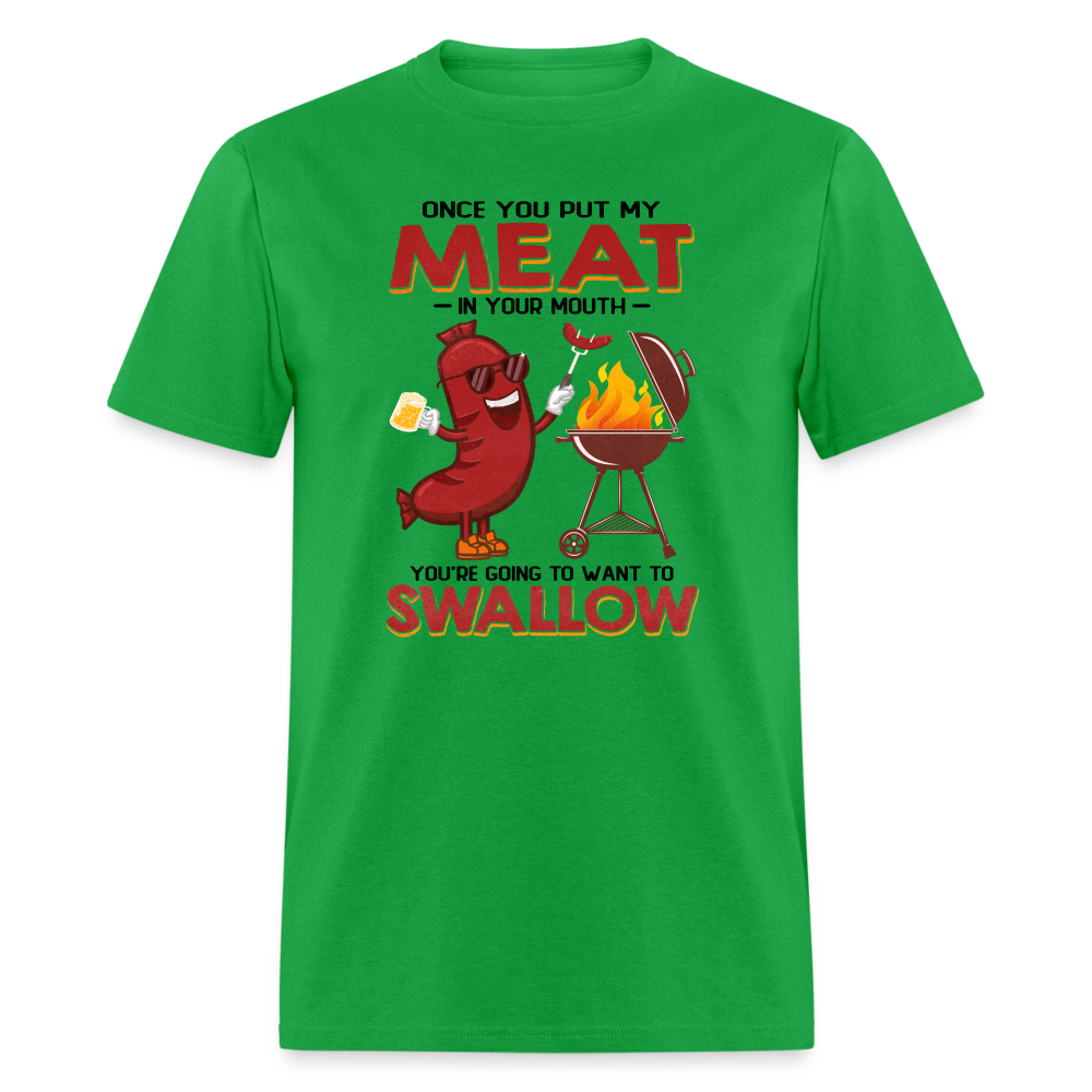 Once You Put My Meat In Your Mouth (BBQ Grilling - Adult Humor) T-Shirt - bright green
