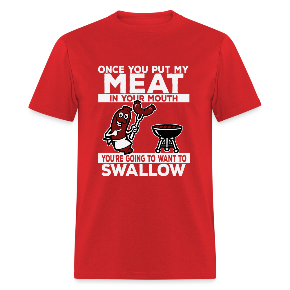 You're Going to Want to Swallow My Meat (BBQ Grilling Humor) T-Shirt - red