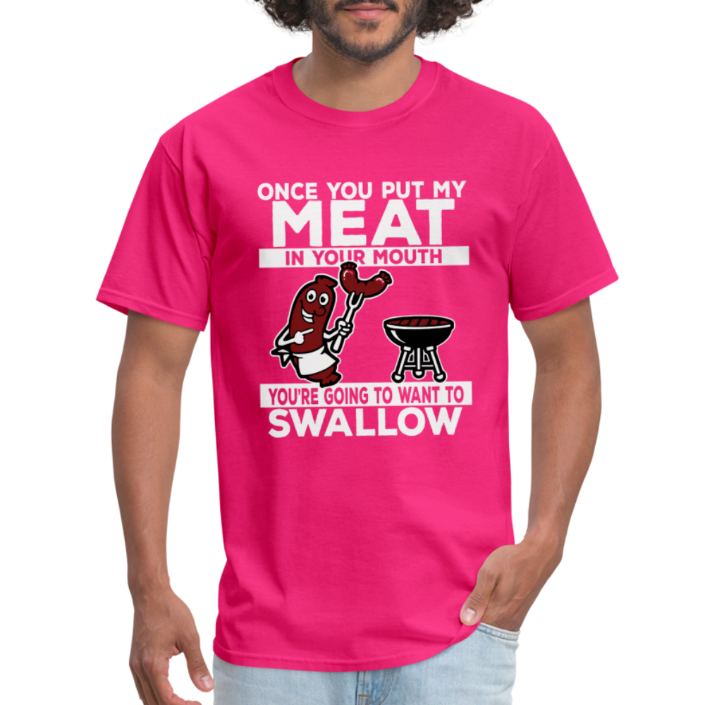 You're Going to Want to Swallow My Meat (BBQ Grilling Humor) T-Shirt - fuchsia