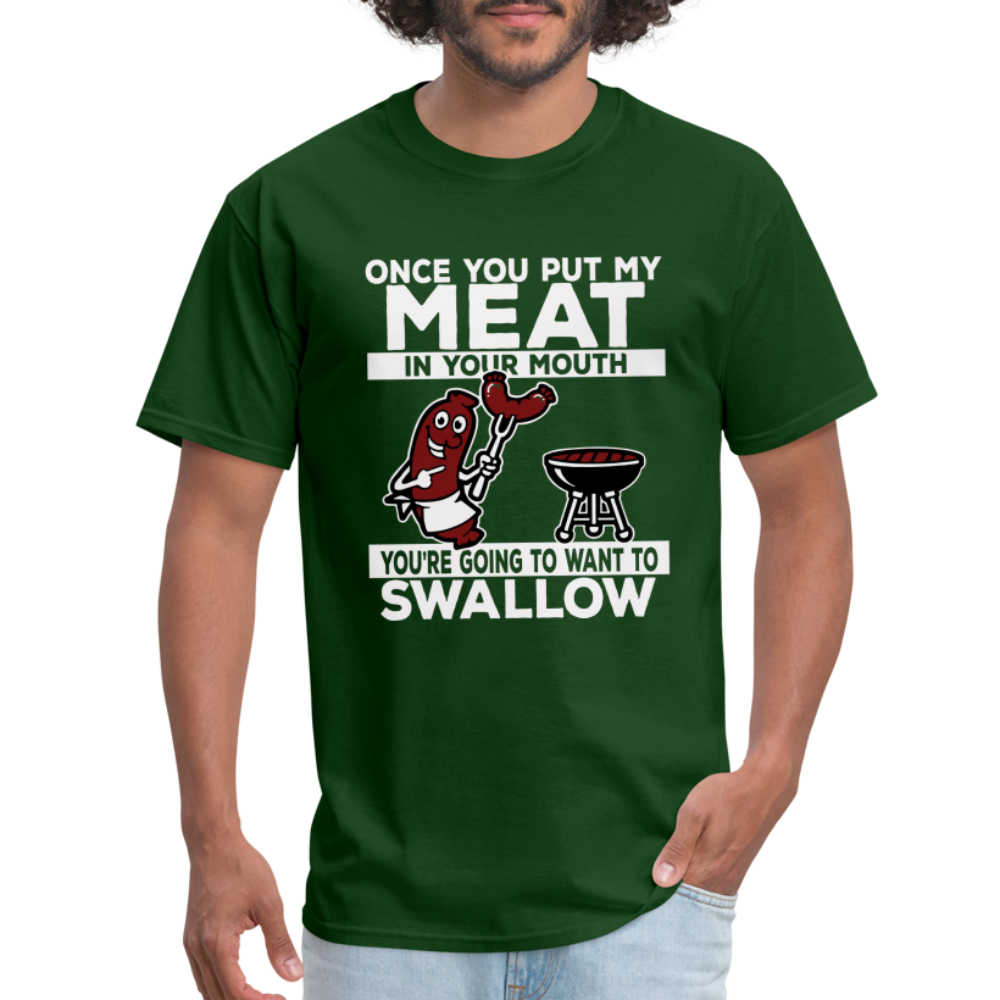 You're Going to Want to Swallow My Meat (BBQ Grilling Humor) T-Shirt - forest green