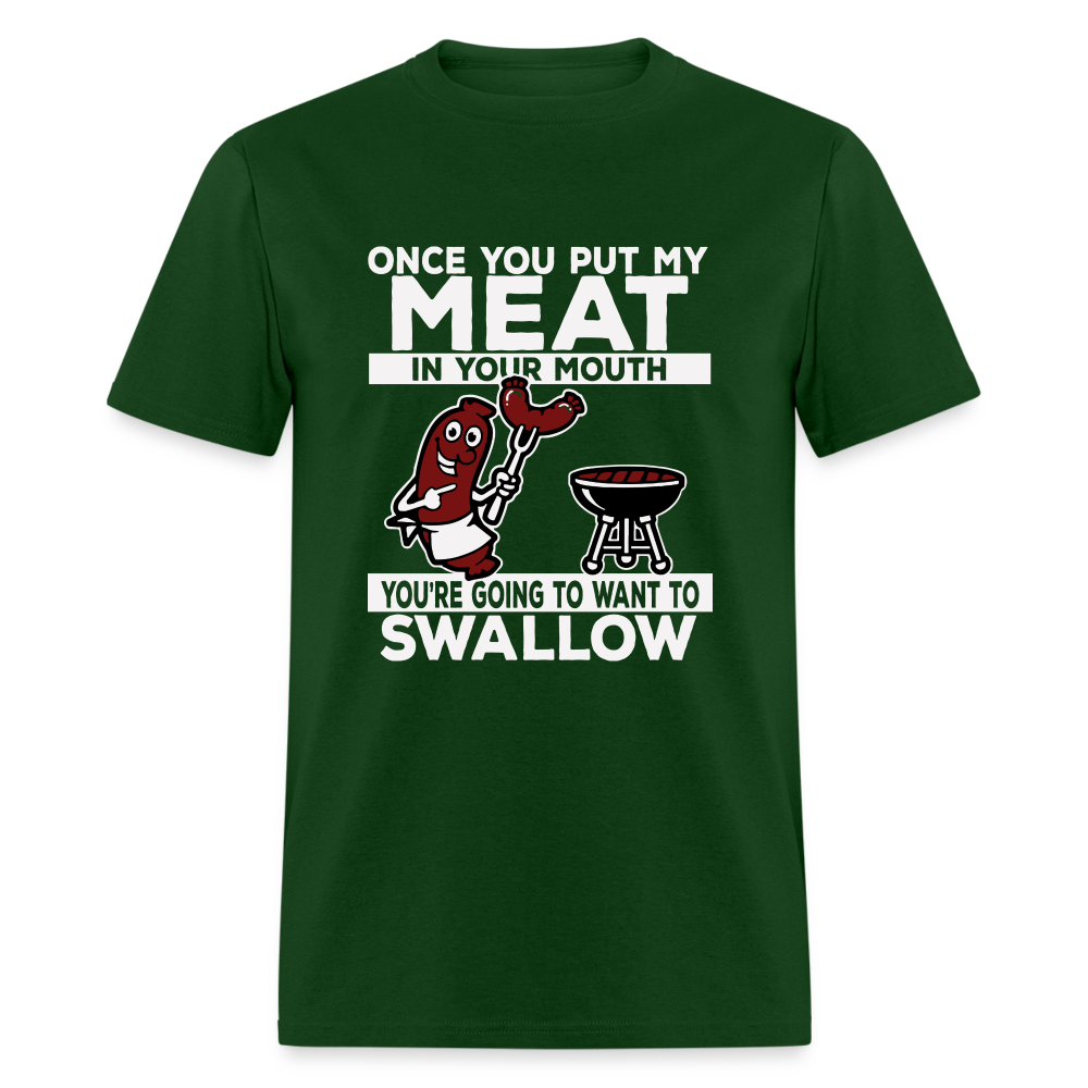 You're Going to Want to Swallow My Meat (BBQ Grilling Humor) T-Shirt - forest green