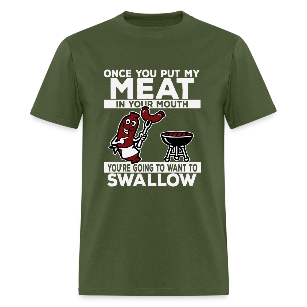 You're Going to Want to Swallow My Meat (BBQ Grilling Humor) T-Shirt - military green