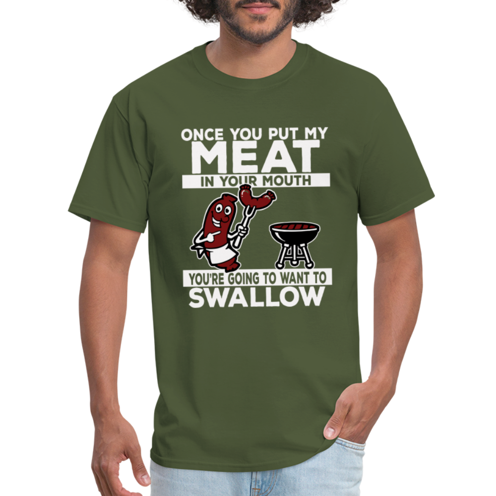 You're Going to Want to Swallow My Meat (BBQ Grilling Humor) T-Shirt - military green
