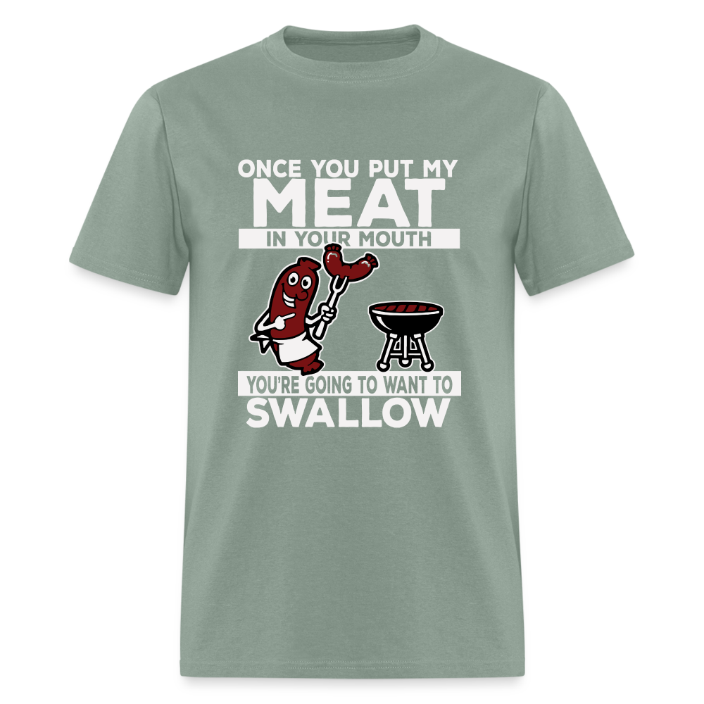 You're Going to Want to Swallow My Meat (BBQ Grilling Humor) T-Shirt - sage