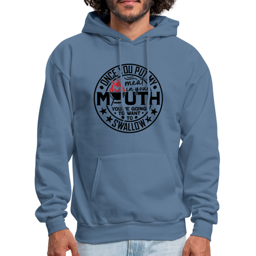 Meat in Mouth, Swallow (Funny BBQ Grilling Humor) Hoodie - denim blue