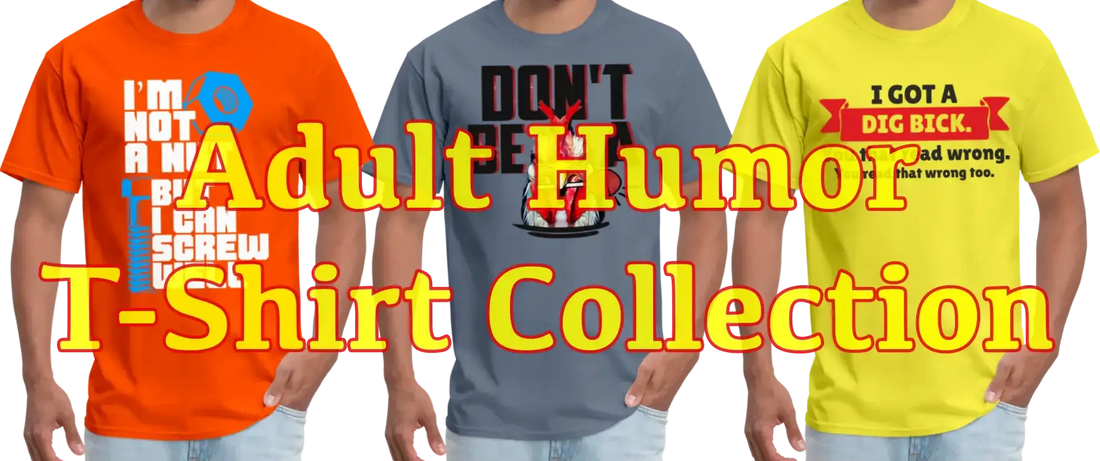 Adult Humor T-Shirt Collection