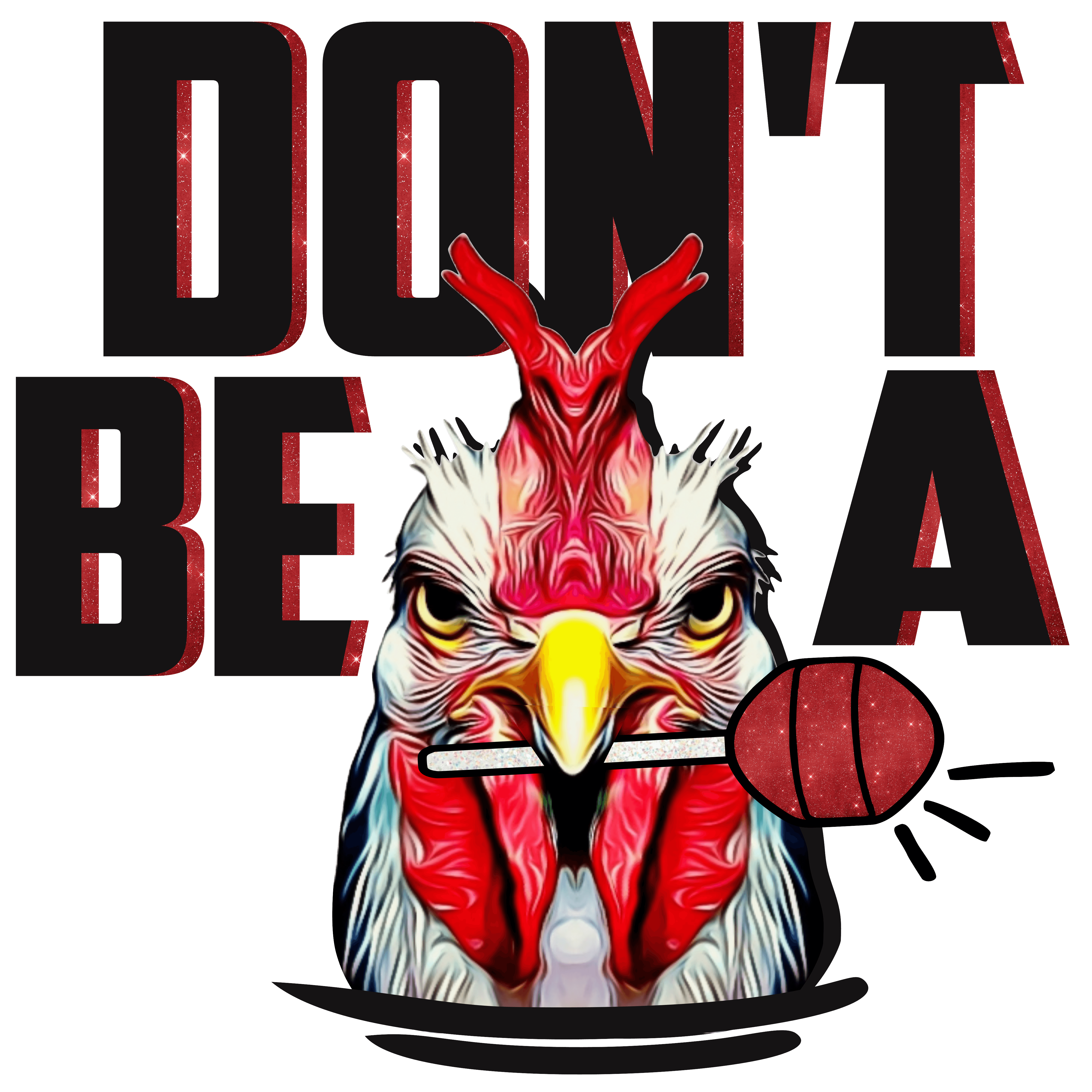 Don't be a Cock Sucker, Rooster with Lollipop