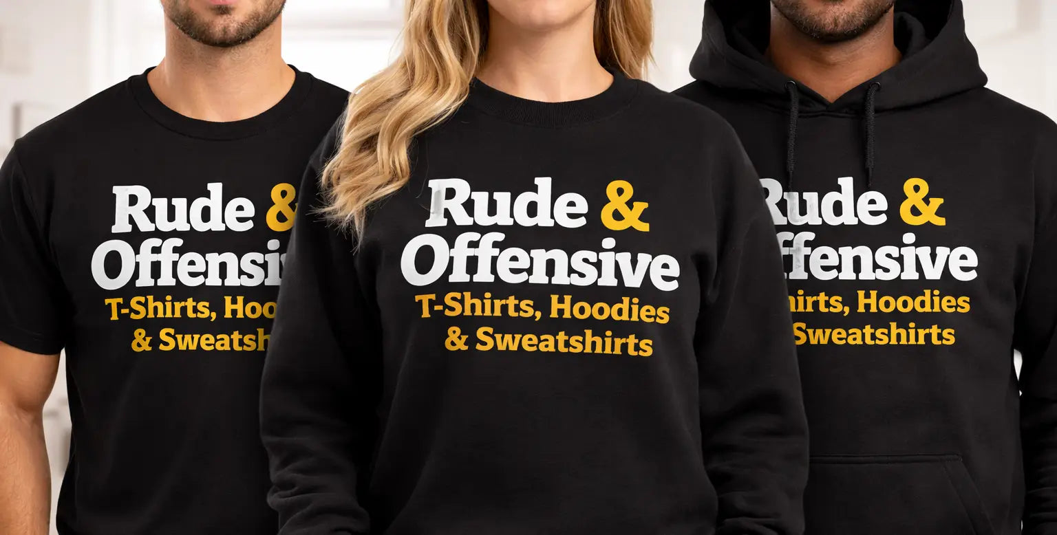 Rude and Offensive T-Shirts, Hoodies & Sweatshirts